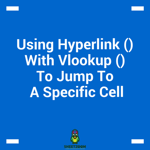 Using Hyperlink () With Vlookup () To Jump To A Specific Cell
